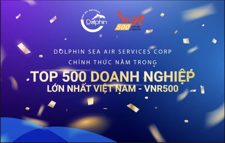 DOLPHIN SEA AIR SERVICES CORP CHÍNH THỨC NẰM TRONG BẢNG XẾP HẠNG TOP 500 DOANH NGHIỆP LỚN NHẤT VIỆT NAM – VNR500