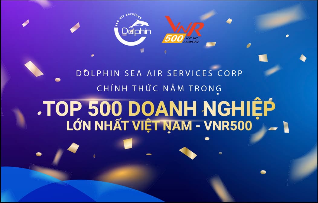 DOLPHIN SEA AIR SERVICES CORP CHÍNH THỨC NẰM TRONG BẢNG XẾP HẠNG TOP 500 DOANH NGHIỆP LỚN NHẤT VIỆT NAM – VNR500